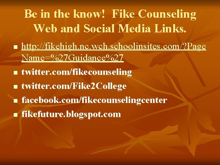 Be in the know! Fike Counseling Web and Social Media Links. n n n