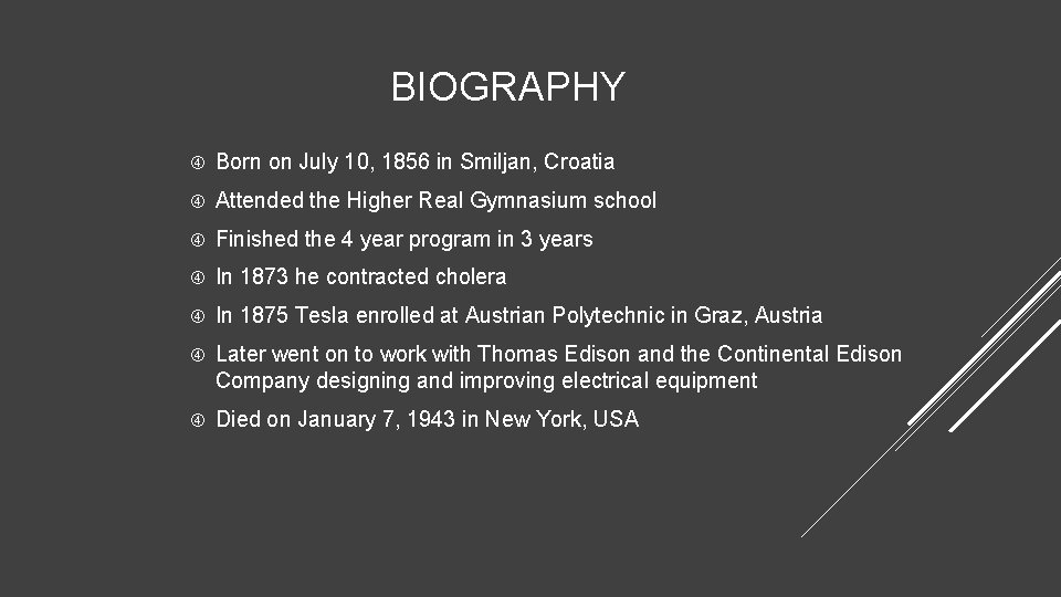 BIOGRAPHY Born on July 10, 1856 in Smiljan, Croatia Attended the Higher Real Gymnasium