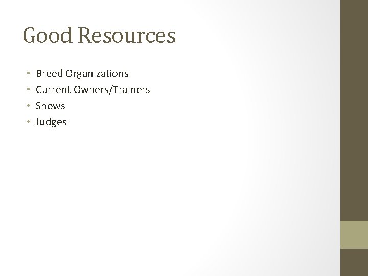 Good Resources • • Breed Organizations Current Owners/Trainers Shows Judges 