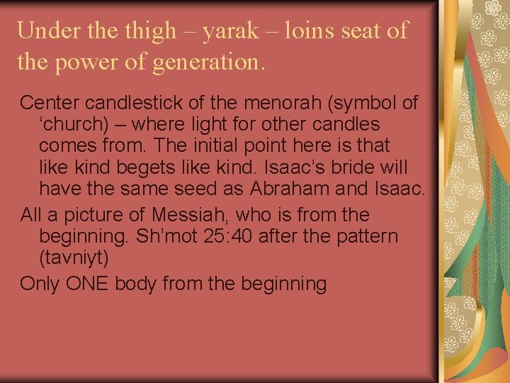 Under the thigh – yarak – loins seat of the power of generation. Center