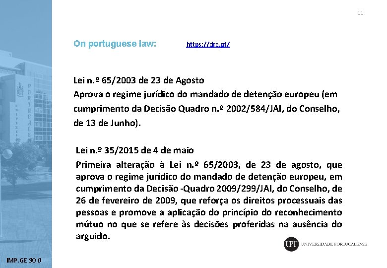 11 On portuguese law: https: //dre. pt/ Lei n. º 65/2003 de 23 de