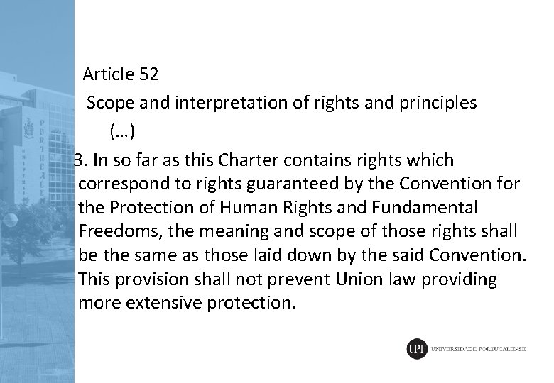  Article 52 Scope and interpretation of rights and principles (…) 3. In so
