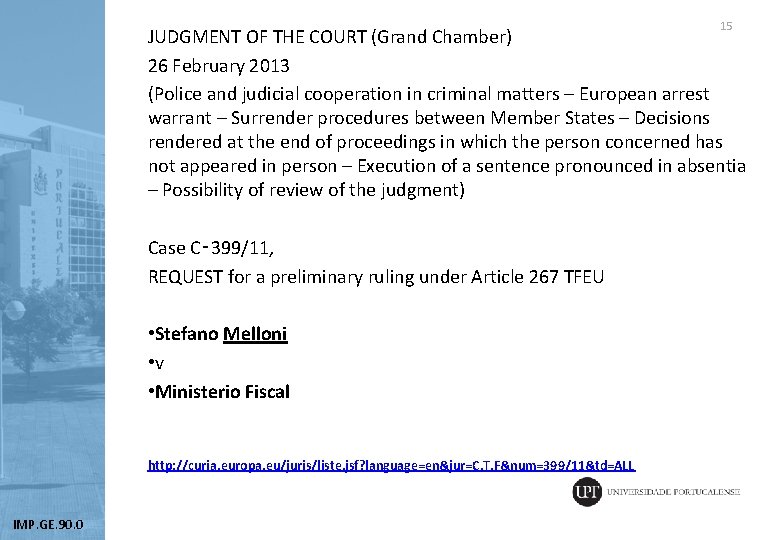 15 JUDGMENT OF THE COURT (Grand Chamber) 26 February 2013 (Police and judicial cooperation