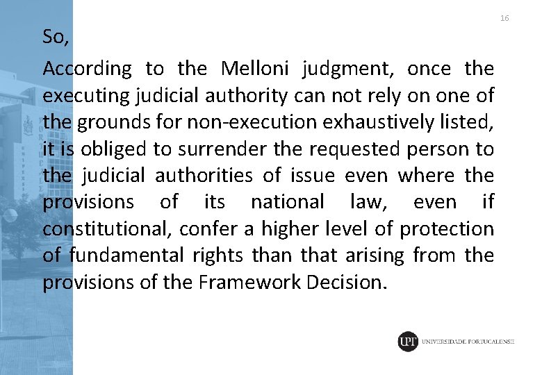 So, According to the Melloni judgment, once the executing judicial authority can not rely