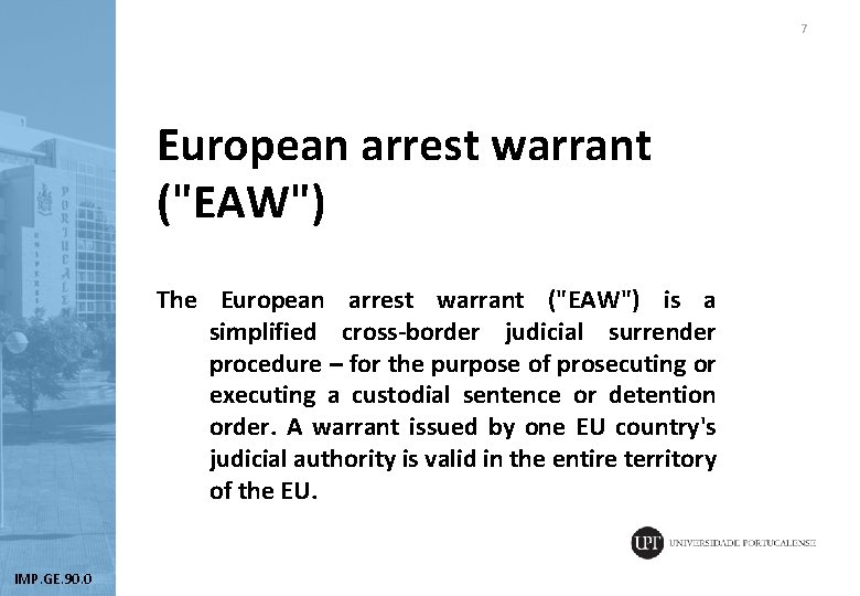 7 European arrest warrant ("EAW") The European arrest warrant ("EAW") is a simplified cross-border
