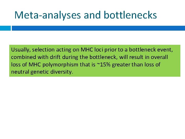 Meta-analyses and bottlenecks Usually, selection acting on MHC loci prior to a bottleneck event,