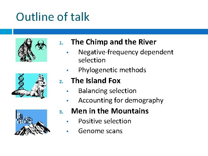 Outline of talk The Chimp and the River 1. • • Negative-frequency dependent selection