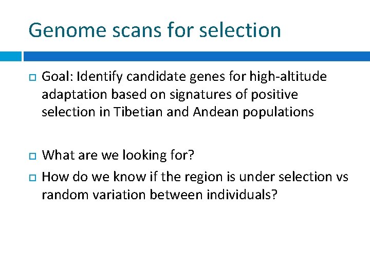 Genome scans for selection Goal: Identify candidate genes for high-altitude adaptation based on signatures