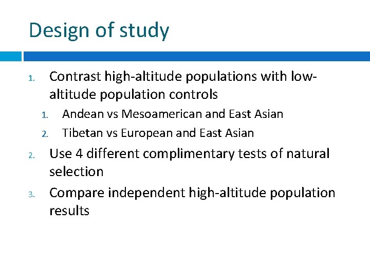 Design of study Contrast high-altitude populations with lowaltitude population controls 1. 2. 2. 3.