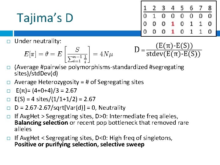 Tajima’s D Under neutrality: (Average #pairwise polymorphisms-standardized #segregating sites)/std. Dev(d) Average Heterozygosity = #