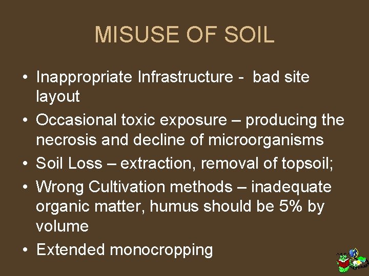 MISUSE OF SOIL • Inappropriate Infrastructure - bad site layout • Occasional toxic exposure