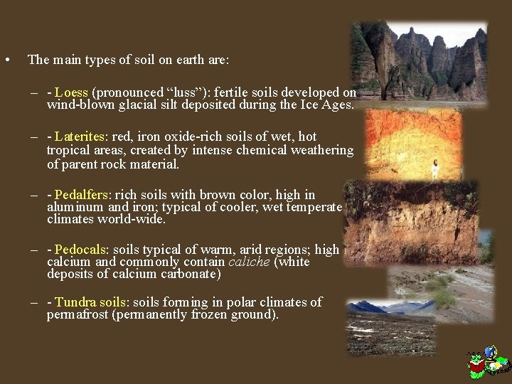  • The main types of soil on earth are: – - Loess (pronounced