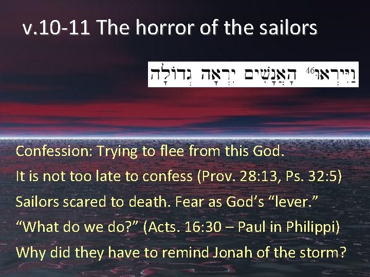 v. 10 -11 The horror of the sailors Confession: Trying to flee from this