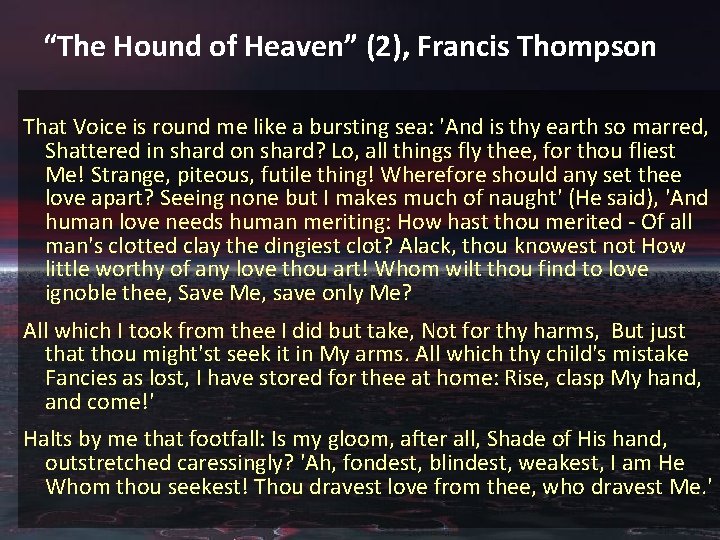 “The Hound of Heaven” (2), Francis Thompson That Voice is round me like a