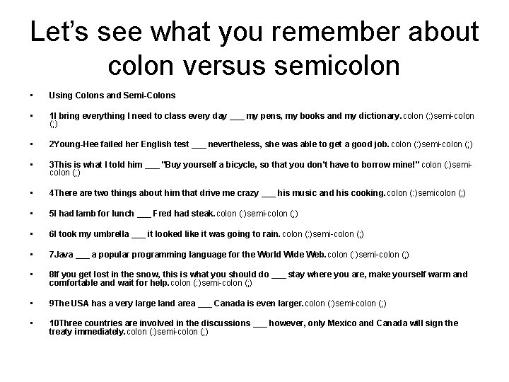 Let’s see what you remember about colon versus semicolon • Using Colons and Semi-Colons