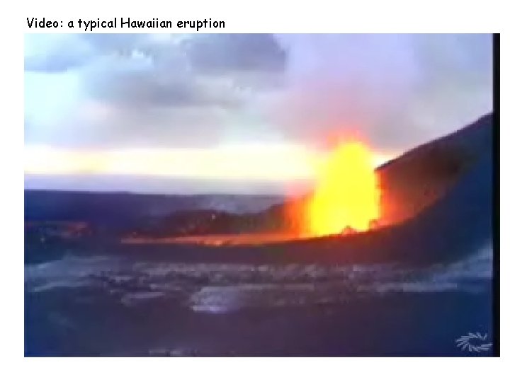 Video: a typical Hawaiian eruption 