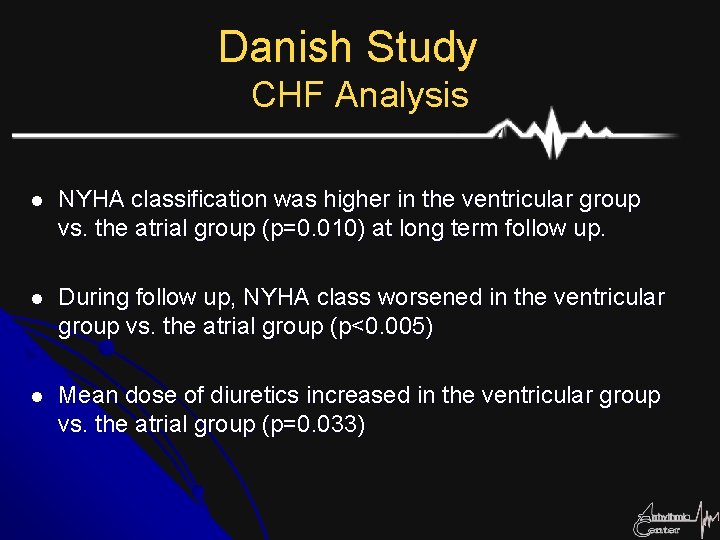 Danish Study CHF Analysis l NYHA classification was higher in the ventricular group vs.