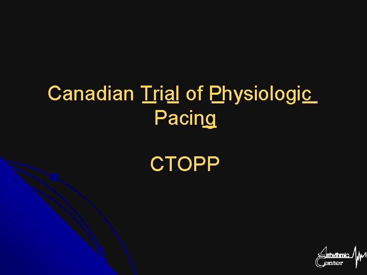 Canadian Trial of Physiologic Pacing CTOPP 