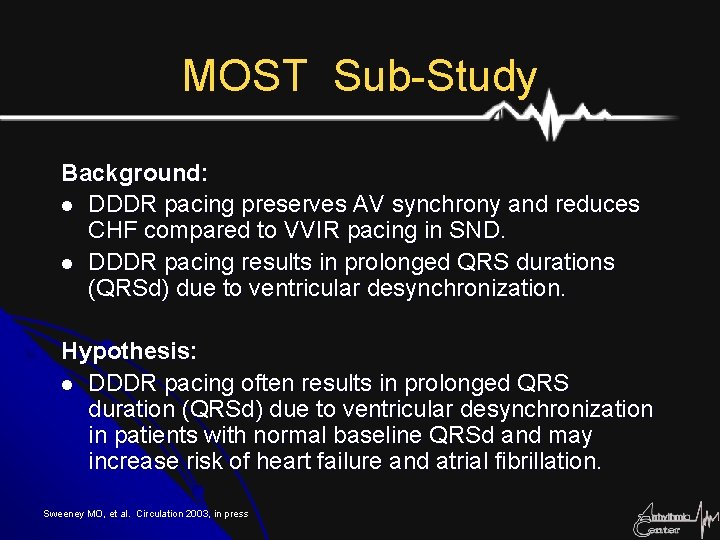 MOST Sub-Study Background: l DDDR pacing preserves AV synchrony and reduces CHF compared to