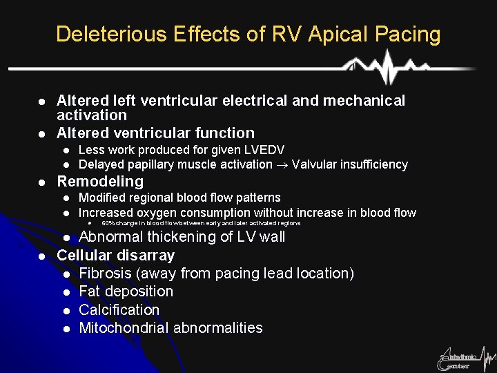 Deleterious Effects of RV Apical Pacing l l Altered left ventricular electrical and mechanical