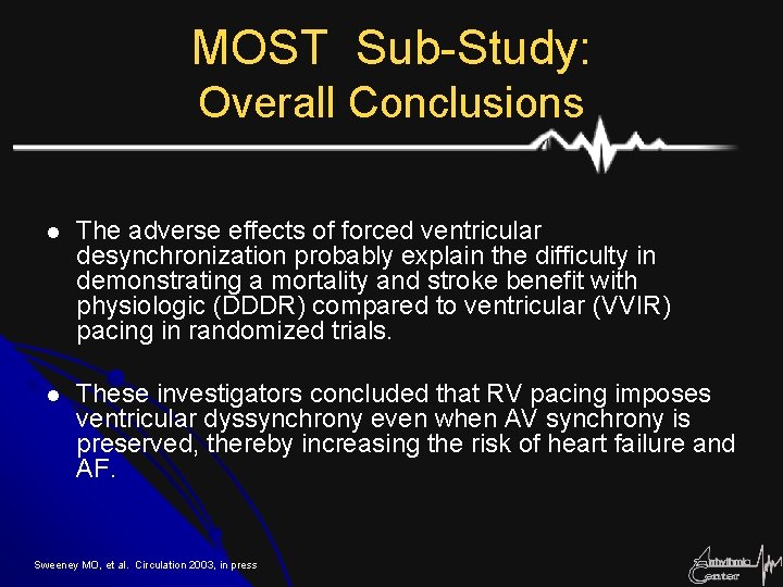 MOST Sub-Study: Overall Conclusions l The adverse effects of forced ventricular desynchronization probably explain