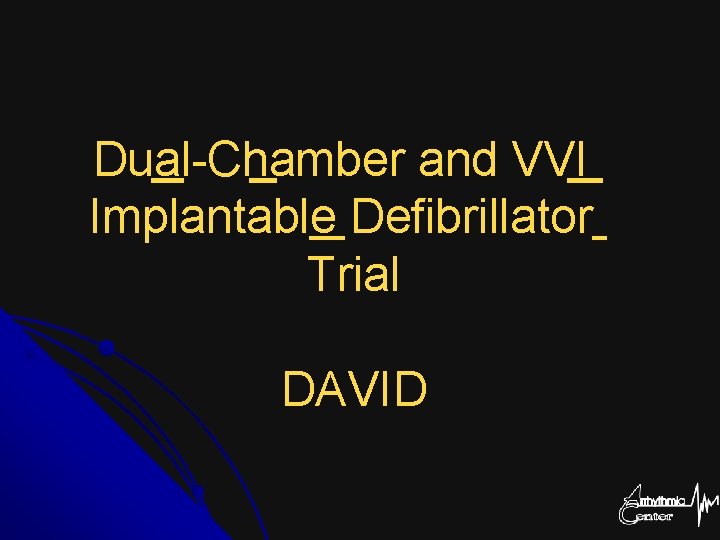 Dual-Chamber and VVI Implantable Defibrillator Trial DAVID 