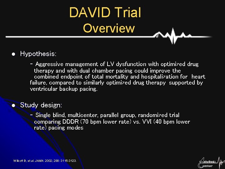 DAVID Trial Overview l Hypothesis: - Aggressive management of LV dysfunction with optimized drug