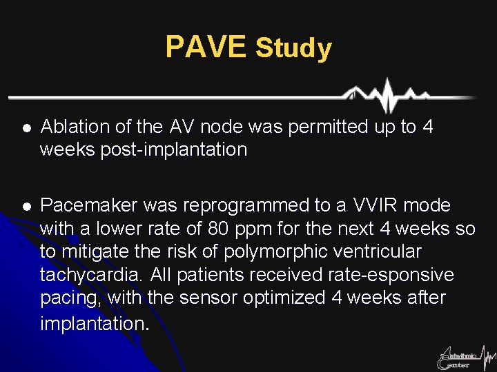 PAVE Study l Ablation of the AV node was permitted up to 4 weeks