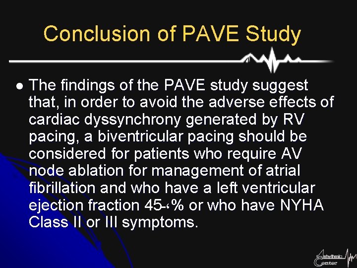 Conclusion of PAVE Study l The findings of the PAVE study suggest that, in