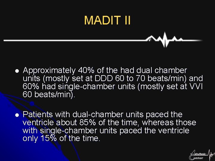 MADIT II l Approximately 40% of the had dual chamber units (mostly set at