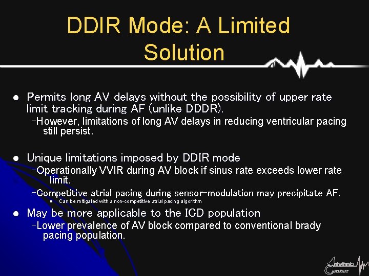 DDIR Mode: A Limited Solution l Permits long AV delays without the possibility of