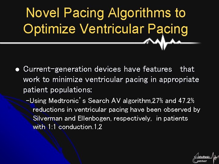 Novel Pacing Algorithms to Optimize Ventricular Pacing l Current-generation devices have features that work