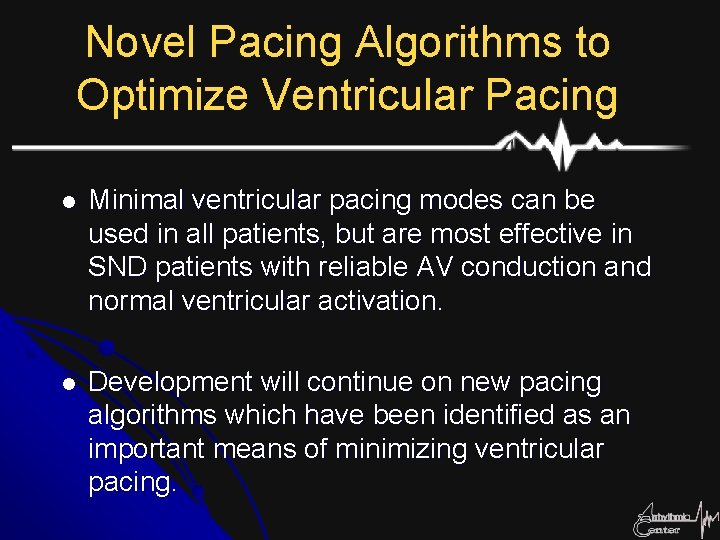 Novel Pacing Algorithms to Optimize Ventricular Pacing l Minimal ventricular pacing modes can be