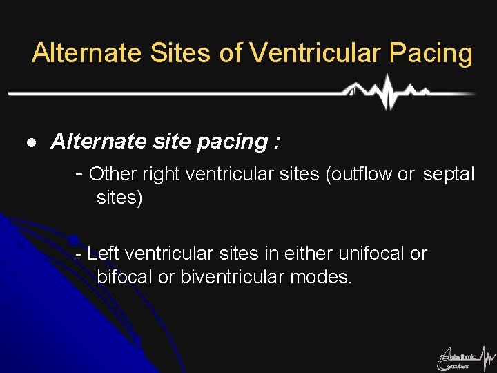 Alternate Sites of Ventricular Pacing l Alternate site pacing : - Other right ventricular