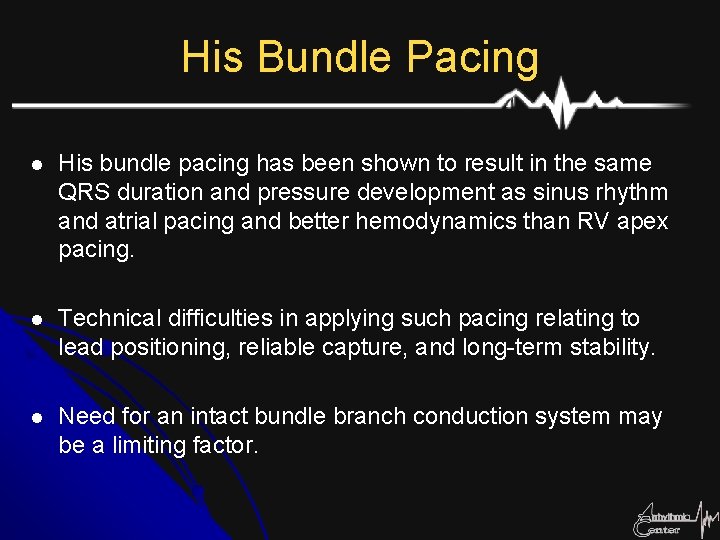 His Bundle Pacing l His bundle pacing has been shown to result in the
