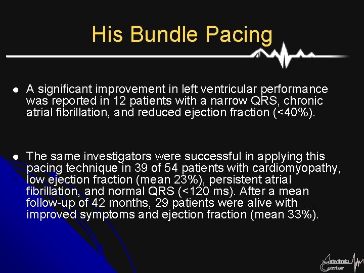 His Bundle Pacing l A significant improvement in left ventricular performance was reported in