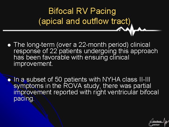 Bifocal RV Pacing (apical and outflow tract) l The long-term (over a 22 -month