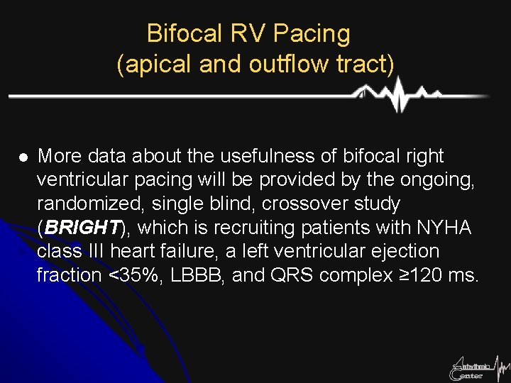 Bifocal RV Pacing (apical and outflow tract) l More data about the usefulness of