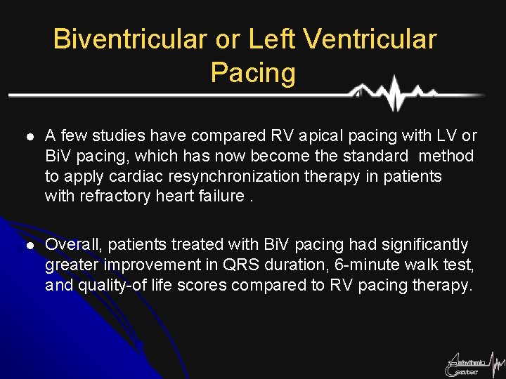 Biventricular or Left Ventricular Pacing l A few studies have compared RV apical pacing