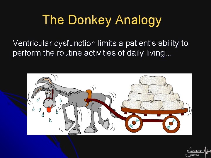 The Donkey Analogy Ventricular dysfunction limits a patient's ability to perform the routine activities