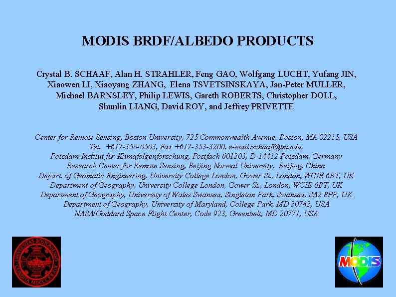 MODIS BRDF/ALBEDO PRODUCTS Crystal B. SCHAAF, Alan H. STRAHLER, Feng GAO, Wolfgang LUCHT, Yufang