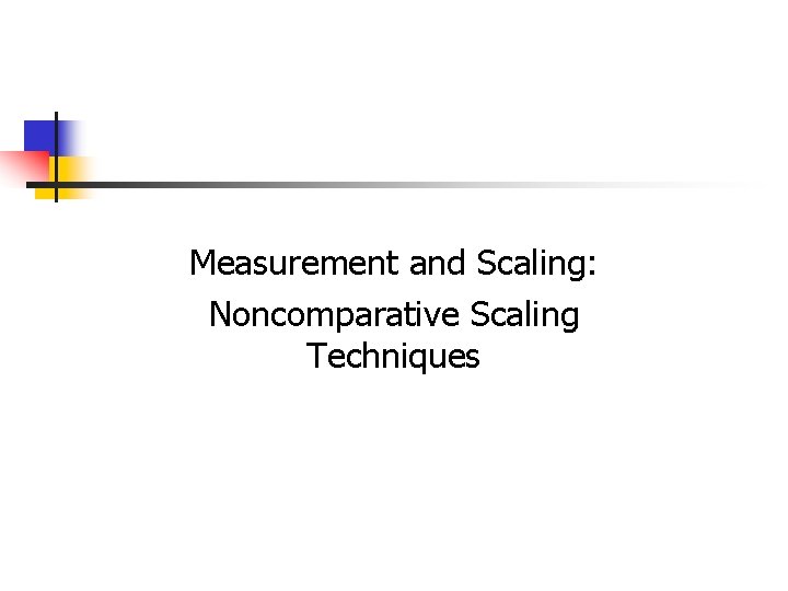 Measurement and Scaling: Noncomparative Scaling Techniques 