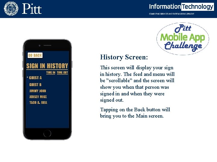 History Screen: This screen will display your sign in history. The feed and menu History Screen: This screen will display your sign in history. The feed and menu