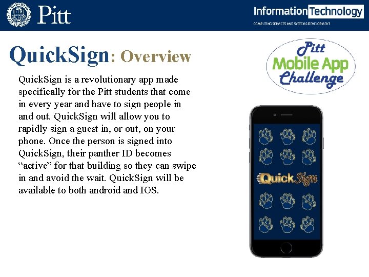 Quick. Sign: Overview Quick. Sign is a revolutionary app made specifically for the Pitt