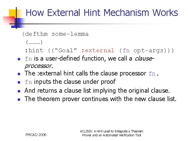 How External Hint Mechanism Works (defthm some-lemma (………) : hint ((“Goal” : external (fn