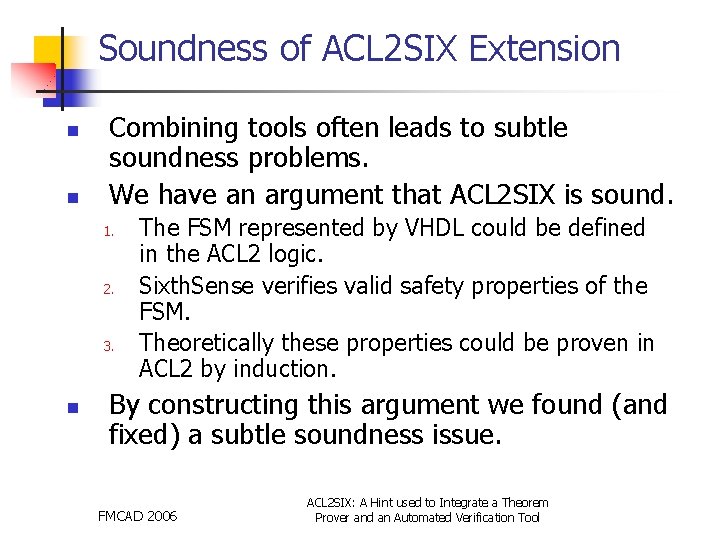 Soundness of ACL 2 SIX Extension n n Combining tools often leads to subtle