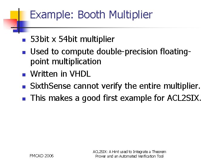 Example: Booth Multiplier n n n 53 bit x 54 bit multiplier Used to