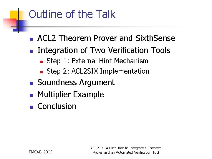 Outline of the Talk n n ACL 2 Theorem Prover and Sixth. Sense Integration