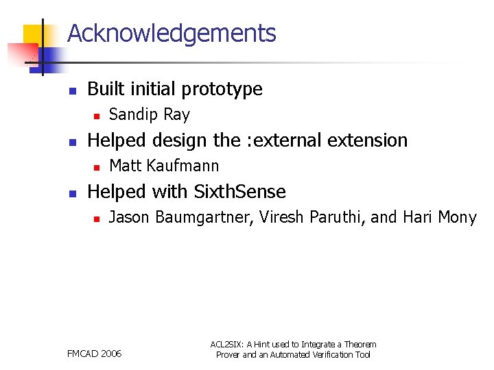 Acknowledgements n Built initial prototype n n Helped design the : external extension n