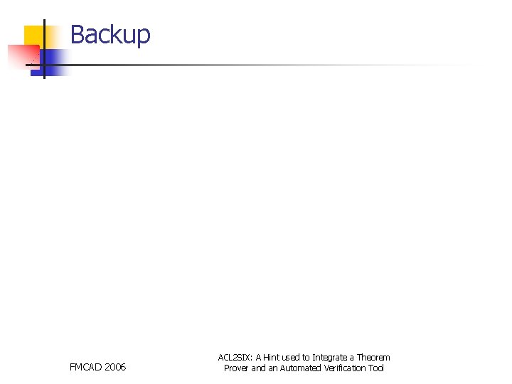 Backup FMCAD 2006 ACL 2 SIX: A Hint used to Integrate a Theorem Prover